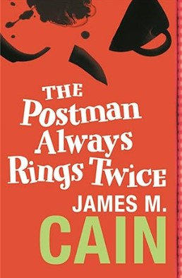The Postman Always Rings Twice : A Dark, Dangerous Tale of Desire, Crime