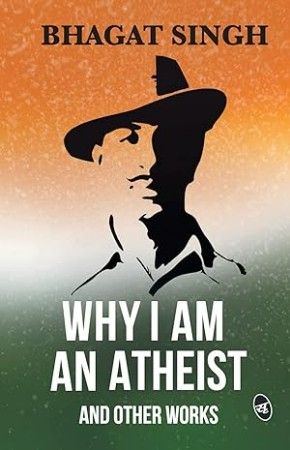 Why I Am An Atheist and Other Works